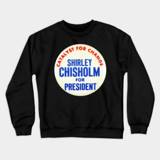 Shirley Chisholm 1972 Presidential Campaign Button Design Crewneck Sweatshirt